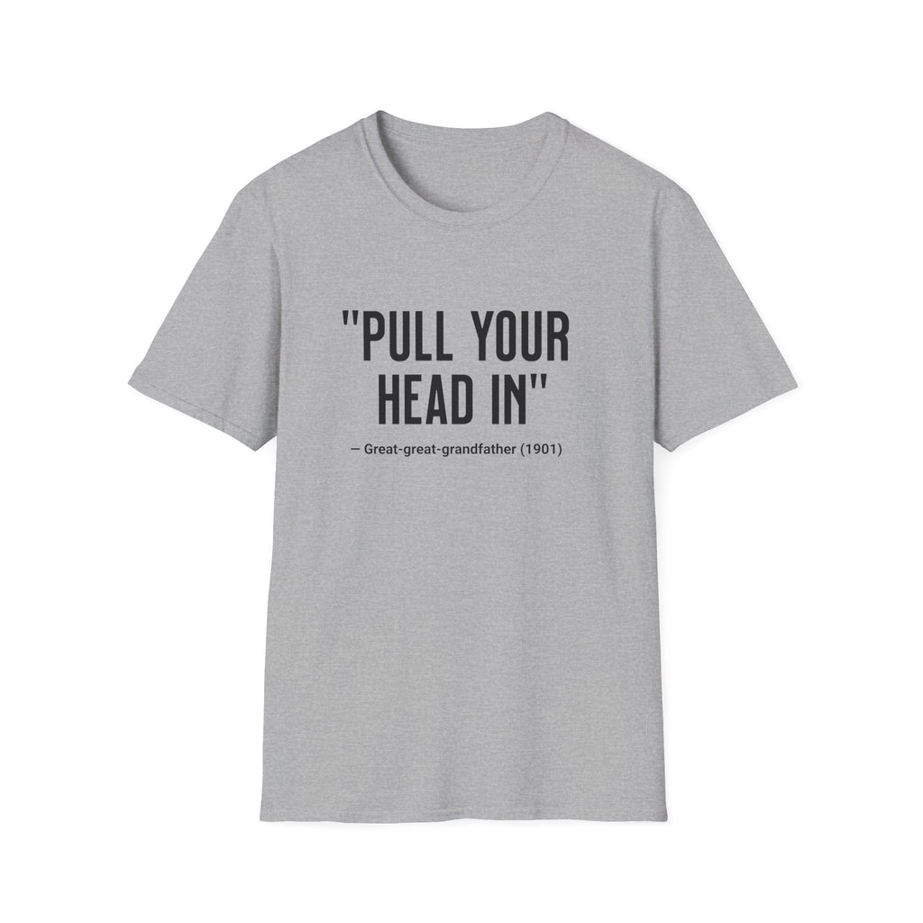 Pull Your Head In T-Shirt
