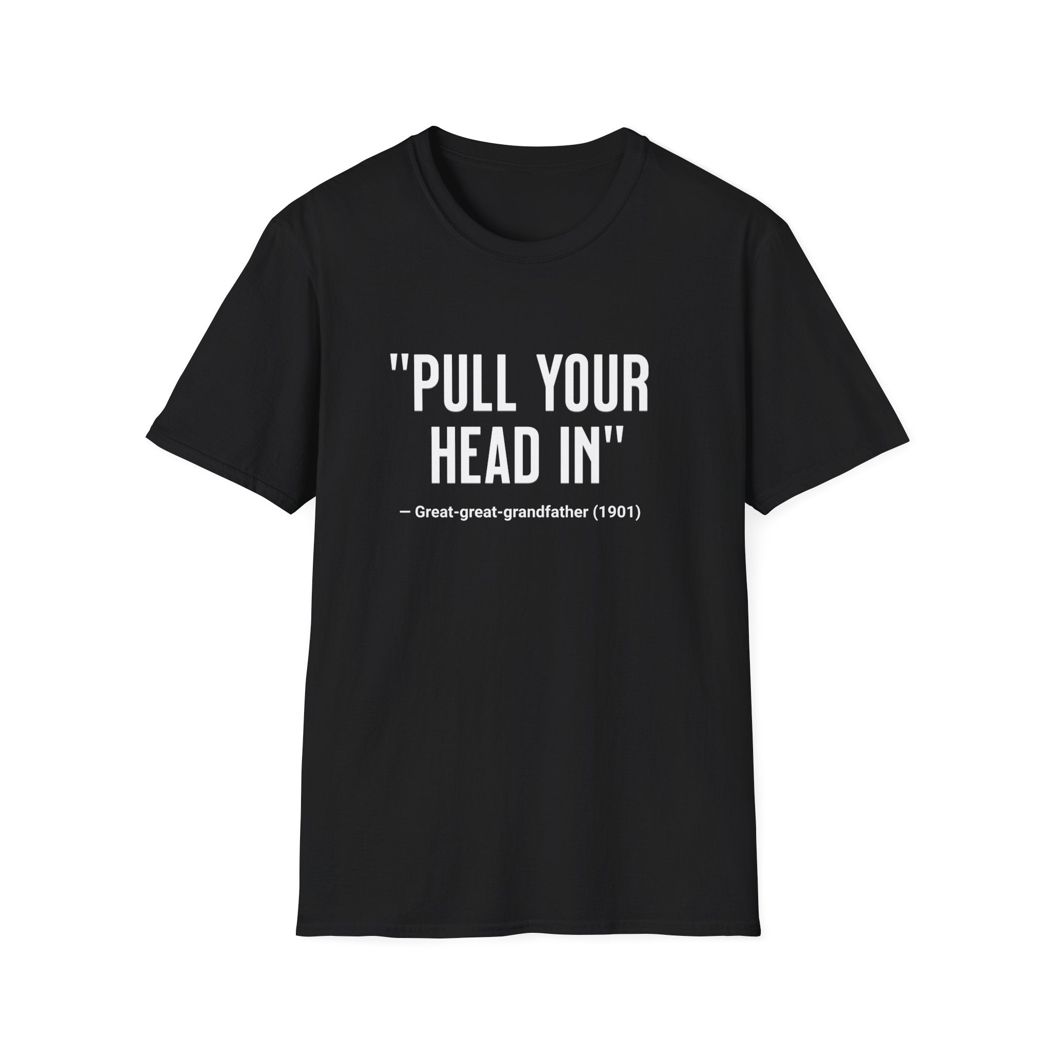 Pull Your Head In T-Shirt