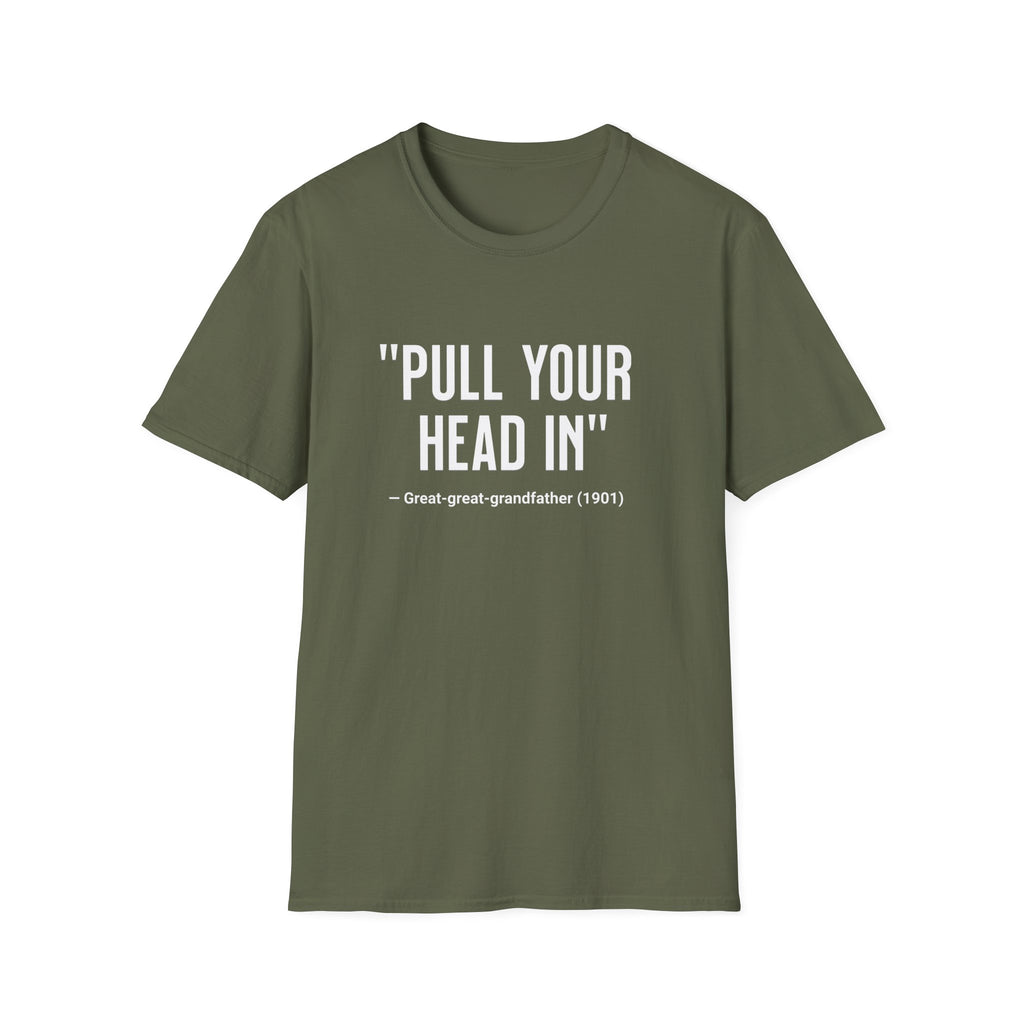 Pull Your Head In T-Shirt