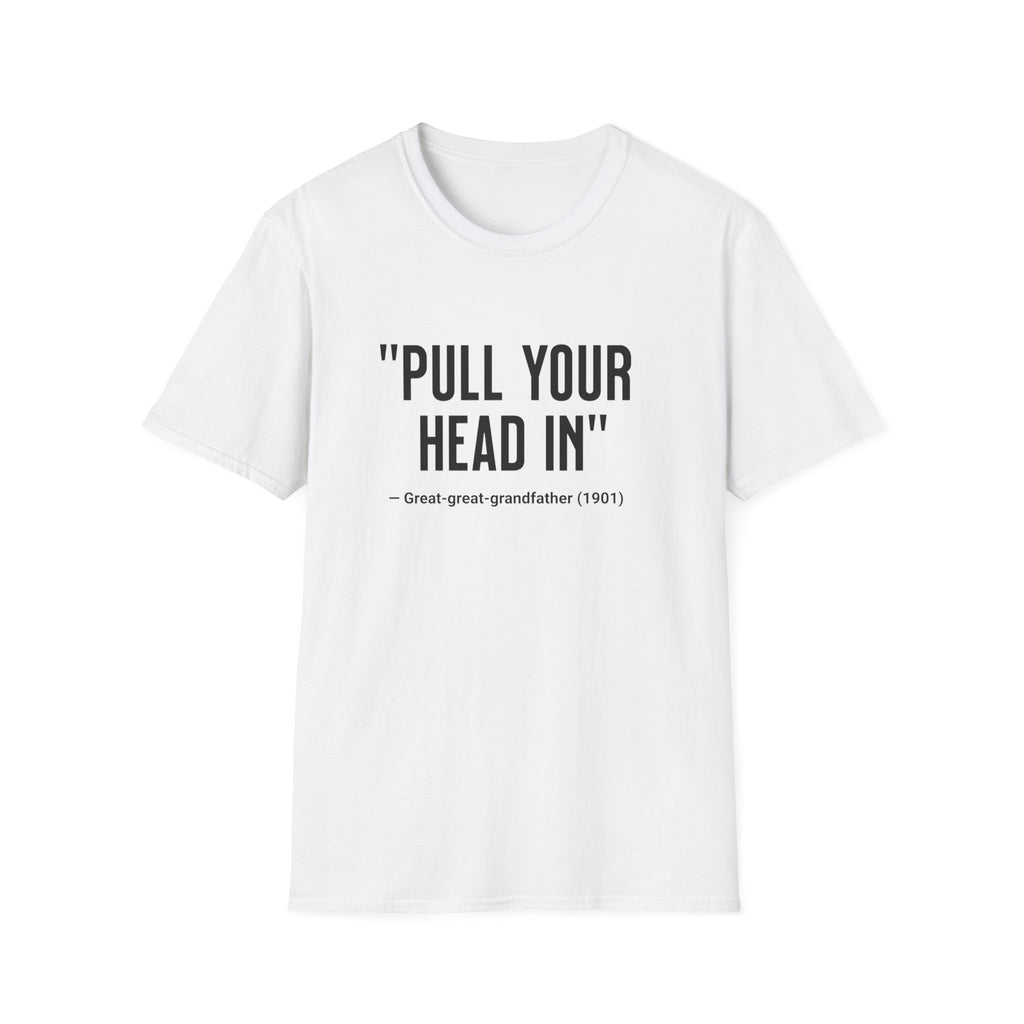 Pull Your Head In T-Shirt