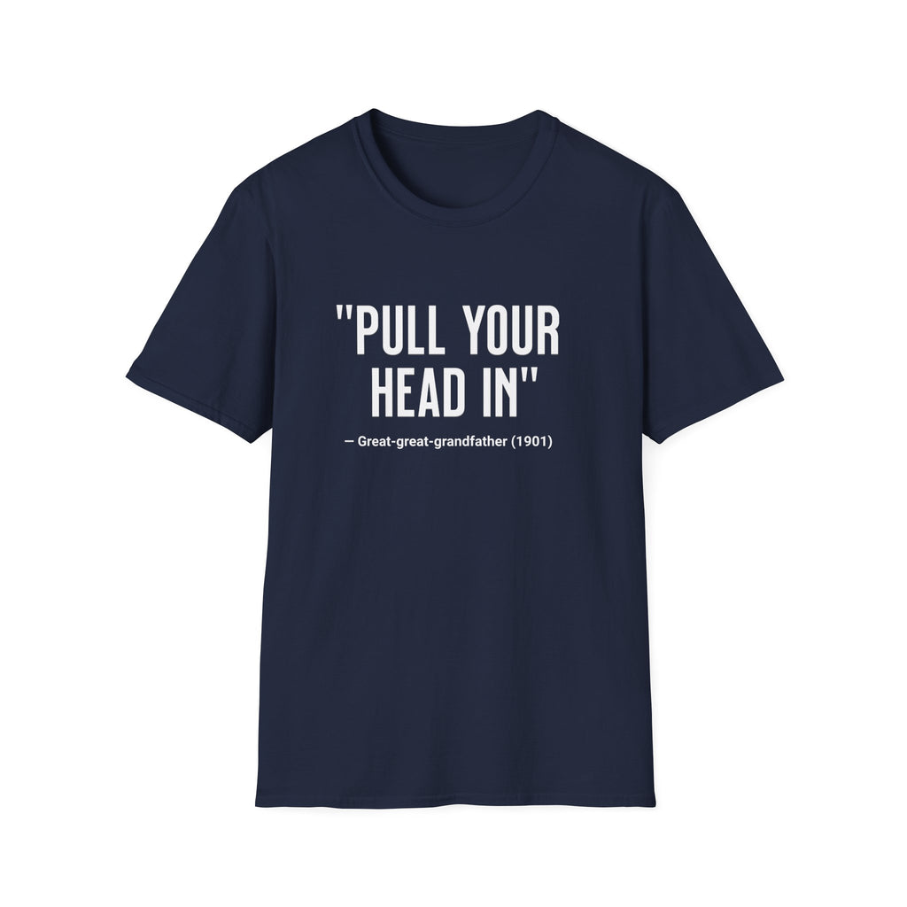 Pull Your Head In T-Shirt