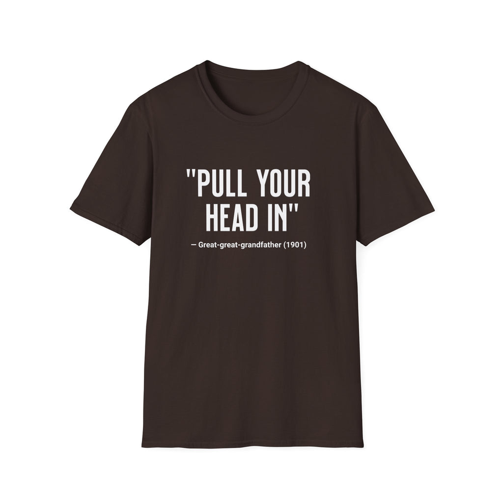 Pull Your Head In T-Shirt