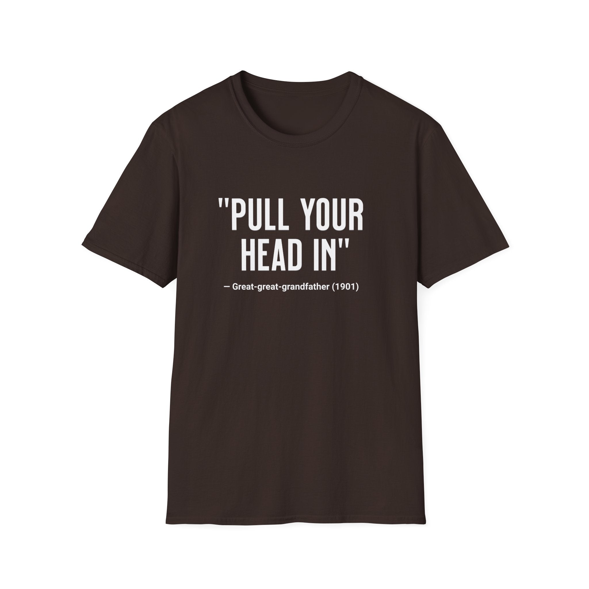 Pull Your Head In T-Shirt