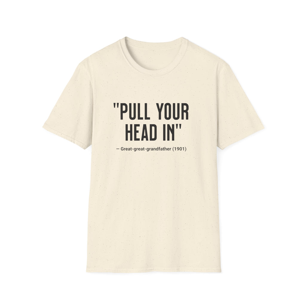 Pull Your Head In T-Shirt
